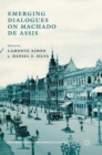 Emerging Dialogues on Machado de Assis - Book