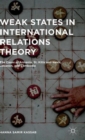 Weak States in International Relations Theory : The Cases of Armenia, St. Kitts and Nevis, Lebanon, and Cambodia - Book