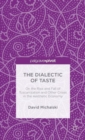 The Dialectic of Taste : On the Rise and Fall of Tuscanization and Other Crises in the Aesthetic Economy - Book