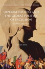 Imperial History and the Global Politics of Exclusion : Britain, 1880-1940 - Book