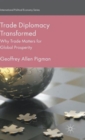 Trade Diplomacy Transformed : Why Trade Matters for Global Prosperity - Book