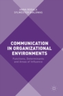 Communication in Organizational Environments : Functions, Determinants and Areas of Influence - Book