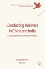Conducting Business in China and India : A Comparative and Contextual Analysis - Book