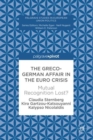 The Greco-German Affair in the Euro Crisis : Mutual Recognition Lost? - Book