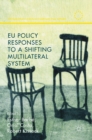 EU Policy Responses to a Shifting Multilateral System - Book