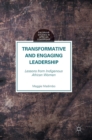 Transformative and Engaging Leadership : Lessons from Indigenous African Women - Book