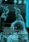 Creativity and Community among Autism-Spectrum Youth : Creating Positive Social Updrafts through Play and Performance - Book