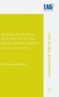 Social Research and Policy in the Development Arena : Critical Encounters - Book
