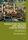 Production Politics and Migrant Labour Regimes : Guest Workers in Asia and the Gulf - eBook