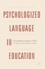 Psychologized Language in Education : Denaturalizing a Regime of Truth - Book