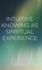 Intuitive Knowing as Spiritual Experience - Book