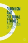 Buddhism and Cultural Studies : A Profession of Faith - Book