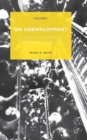 On Unemployment : A Micro-Theory of Economic Justice: Volume 1 - Book