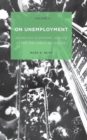 On Unemployment, Volume II : Achieving Economic Justice after the Great Recession - Book