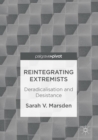 Reintegrating Extremists : Deradicalisation and Desistance - Book