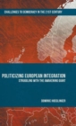 Politicizing European Integration : Struggling with the Awakening Giant - Book