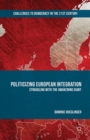Politicizing European Integration : Struggling with the Awakening Giant - eBook