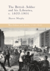 The British Soldier and his Libraries, c. 1822-1901 - eBook
