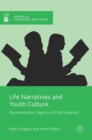 Life Narratives and Youth Culture : Representation, Agency and Participation - Book