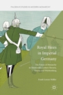 Royal Heirs in Imperial Germany : The Future of Monarchy in Nineteenth-Century Bavaria, Saxony and Wurttemberg - Book