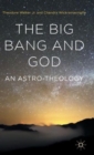 The Big Bang and God : An Astro-Theology - Book