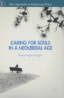 Caring for Souls in a Neoliberal Age - Book