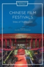 Chinese Film Festivals : Sites of Translation - Book