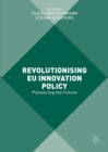 Revolutionising EU Innovation Policy : Pioneering the Future - eBook