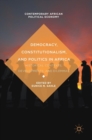 Democracy, Constitutionalism, and Politics in Africa : Historical Contexts, Developments, and Dilemmas - Book