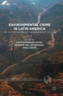 Environmental Crime in Latin America : The Theft of Nature and the Poisoning of the Land - Book