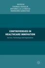 Controversies in Healthcare Innovation : Service, Technology and Organization - Book