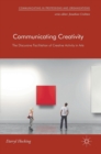 Communicating Creativity : The Discursive Facilitation of Creative Activity in Arts - Book