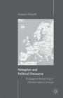 Metaphor and Political Discourse : Analogical Reasoning in Debates about Europe - Book