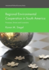 Regional Environmental Cooperation in South America : Processes, Drivers and Constraints - Book