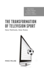 The Transformation of Television Sport : New Methods, New Rules - eBook