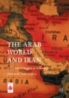 The Arab World and Iran : A Turbulent Region in Transition - eBook