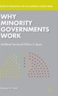 Why Minority Governments Work : Multilevel Territorial Politics in Spain - Book