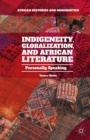 Indigeneity, Globalization, and African Literature : Personally Speaking - eBook