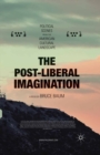 The Post-Liberal Imagination : Political Scenes from the American Cultural Landscape - eBook