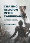 Chasing Religion in the Caribbean : Ethnographic Journeys from Antigua to Trinidad - Book