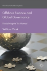 Offshore Finance and Global Governance : Disciplining the Tax Nomad - Book