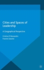 Cities and Spaces of Leadership : A Geographical Perspective - Book