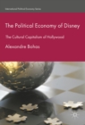 The Political Economy of Disney : The Cultural Capitalism of Hollywood - eBook