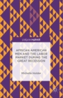 African American Men and the Labor Market During the Great Recession - Book
