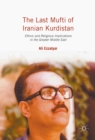 The Last Mufti of Iranian Kurdistan : Ethnic and Religious Implications in the Greater Middle East - eBook