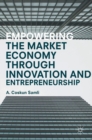 Empowering the Market Economy Through Innovation and Entrepreneurship - Book