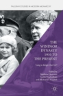 The Windsor Dynasty 1910 to the Present : 'Long to Reign Over Us'? - Book