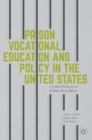 Prison Vocational Education and Policy in the United States : A Critical Perspective on Evidence-Based Reform - Book