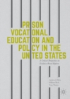 Prison Vocational Education and Policy in the United States : A Critical Perspective on Evidence-Based Reform - eBook