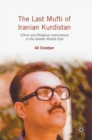 The Last Mufti of Iranian Kurdistan : Ethnic and Religious Implications in the Greater Middle East - Book